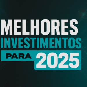 Melhores investimentos para 2025: descubra onde aplicar seu dinheiro com segurança