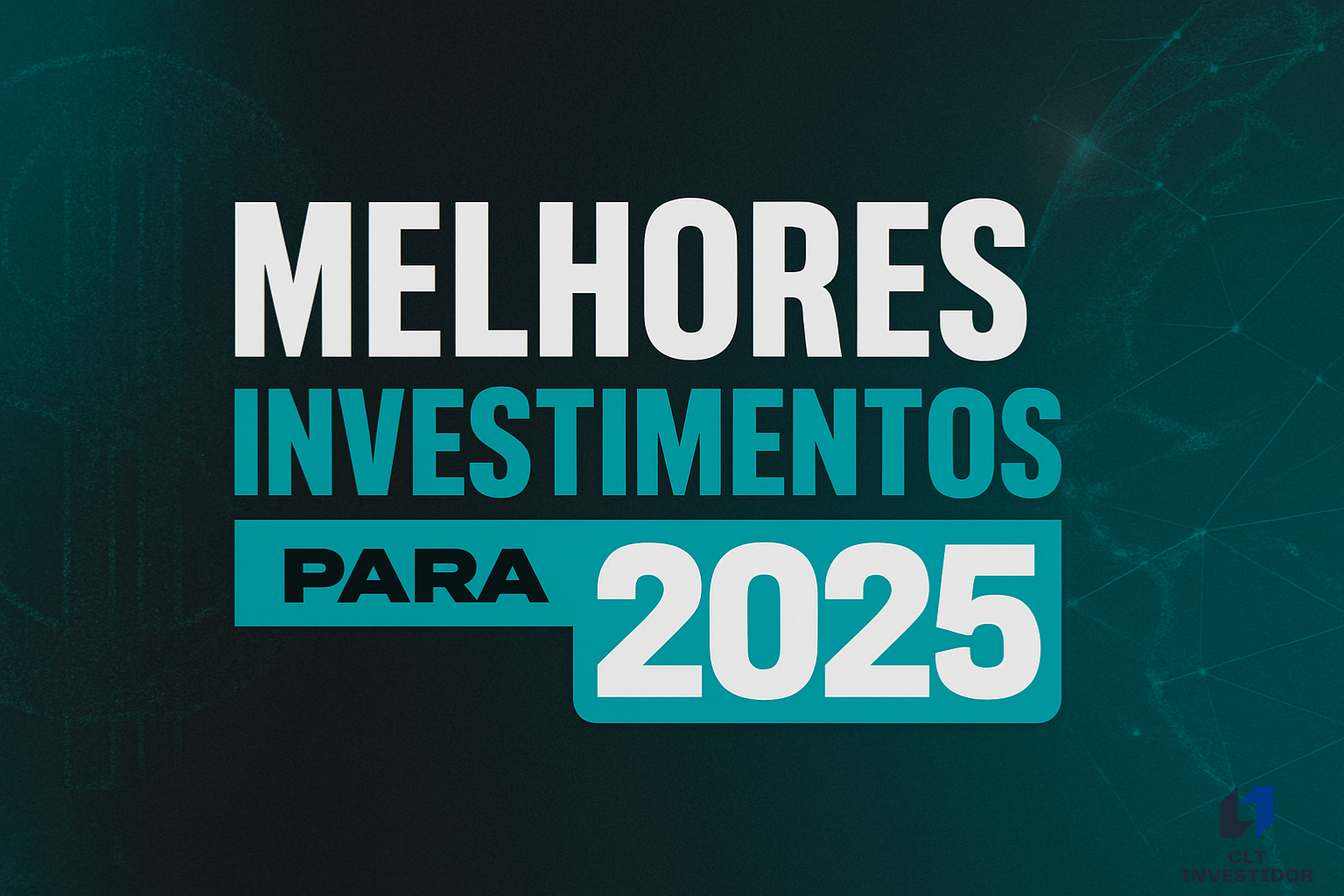 Melhores investimentos para 2025: descubra onde aplicar seu dinheiro com segurança